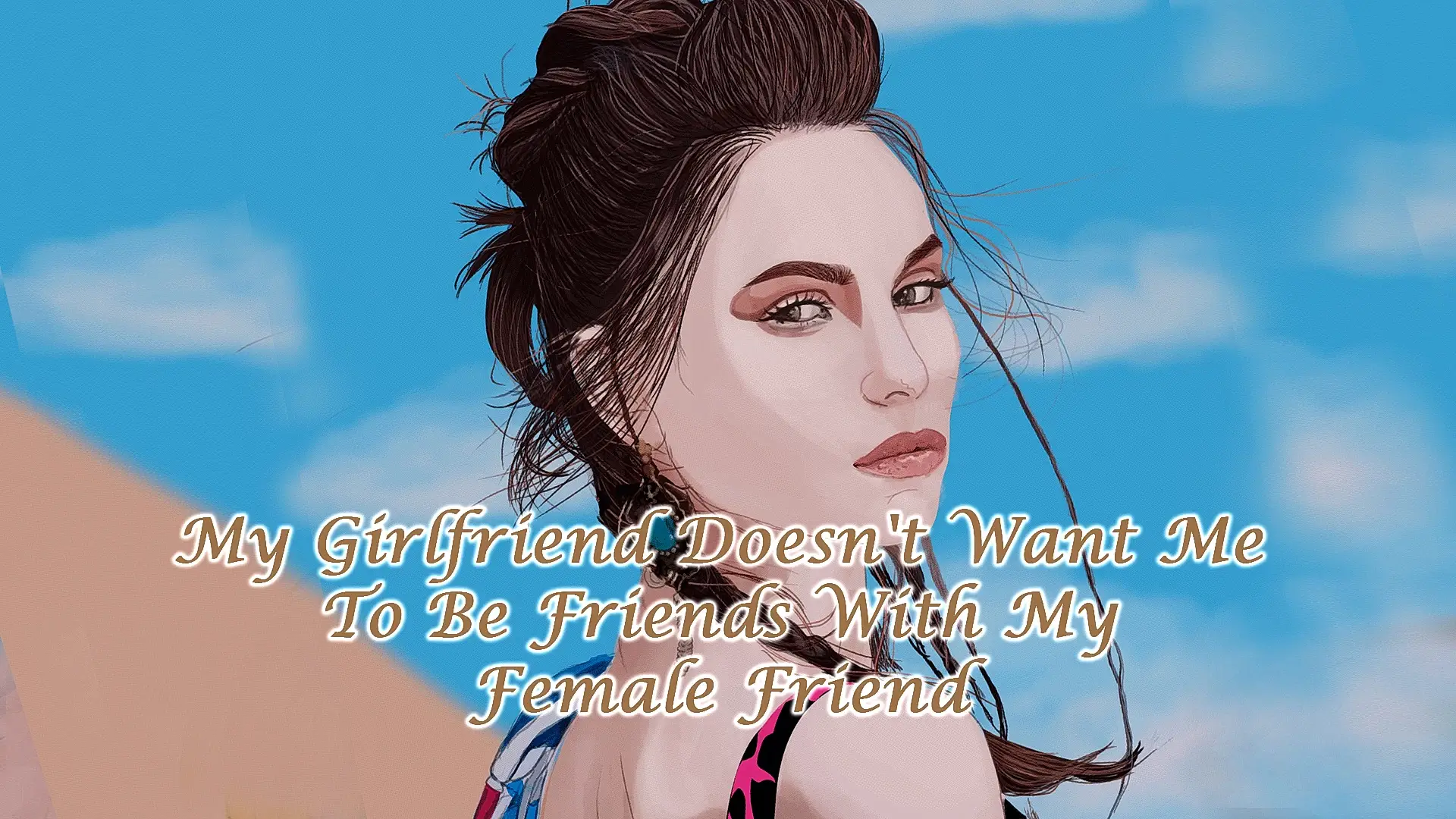 Read more about the article My Girlfriend Doesn’t Want Me To Be Friends With My Female Friend