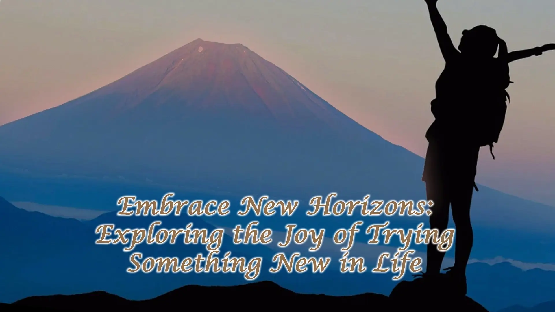 Embrace New Horizons: Exploring the Joy of Trying Something New in Life
