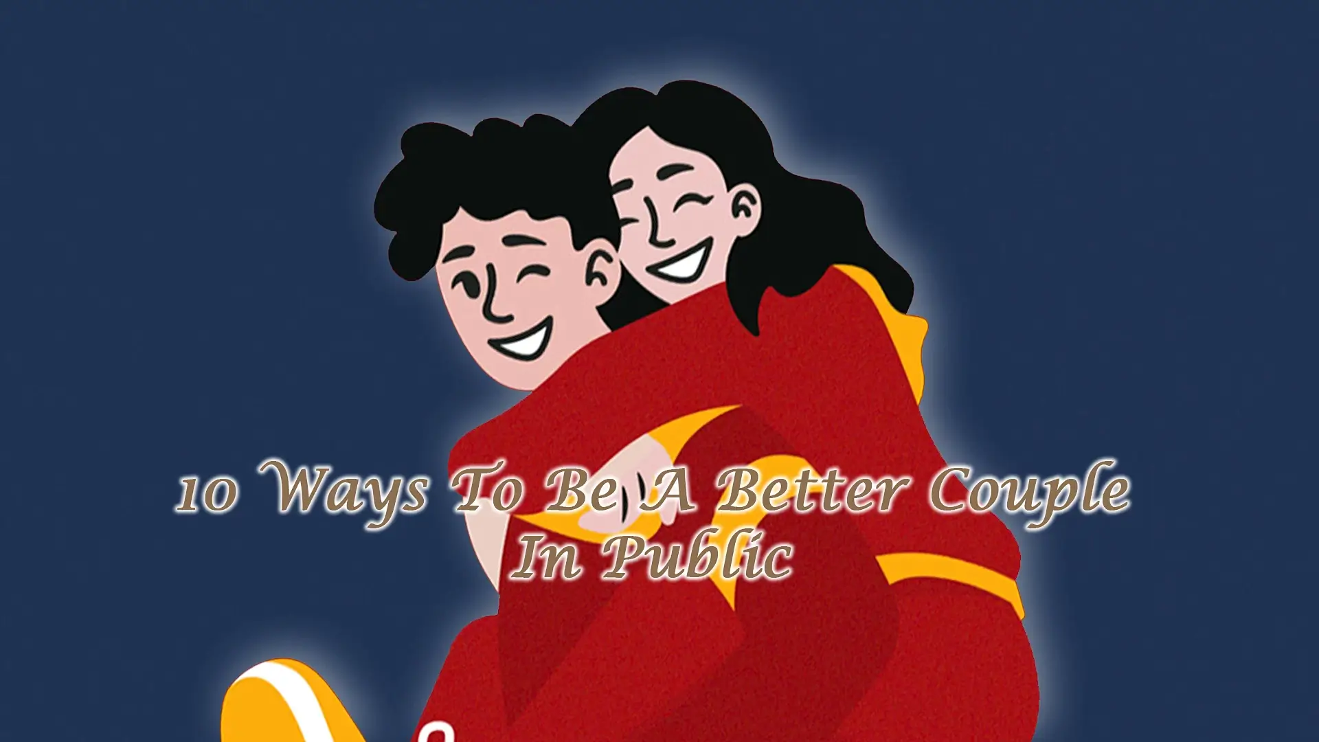 Enhancing Your Public Persona: 10 Ways to Be a Better Couple in Public