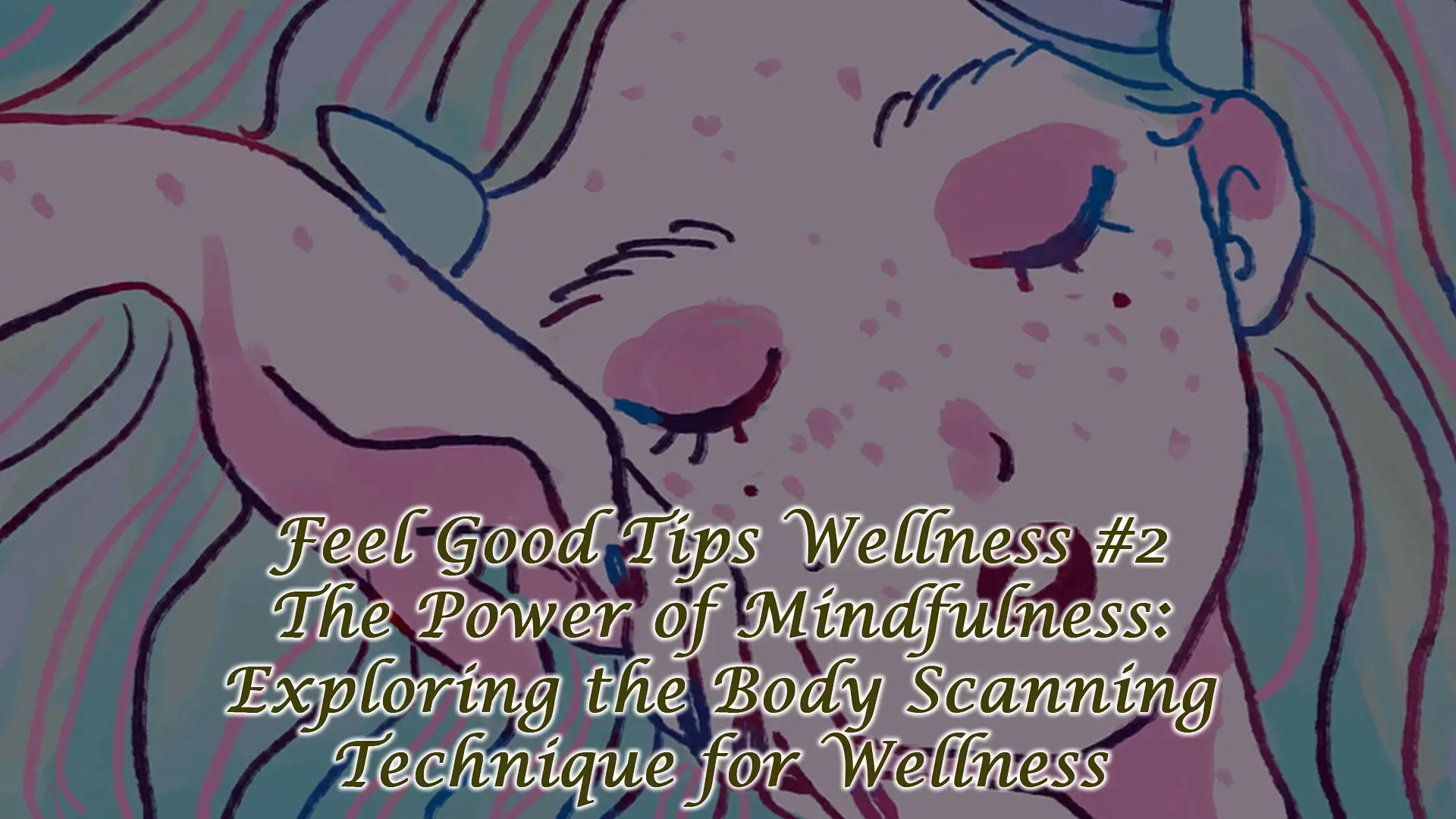 Read more about the article Feel Good Tips Wellness #2 – Body Scanning Technique