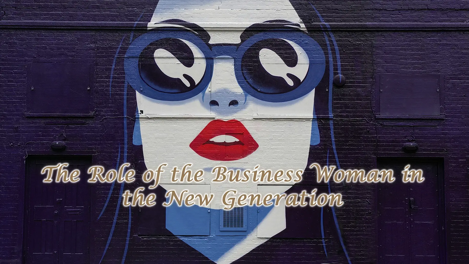 The Role of the Business Woman in the New Generation