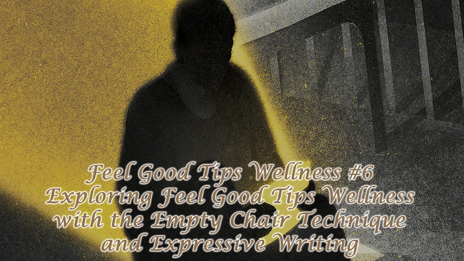 Enhance Your Well-Being: Exploring Feel Good Tips Wellness with the Empty Chair Technique and Expressive Writing