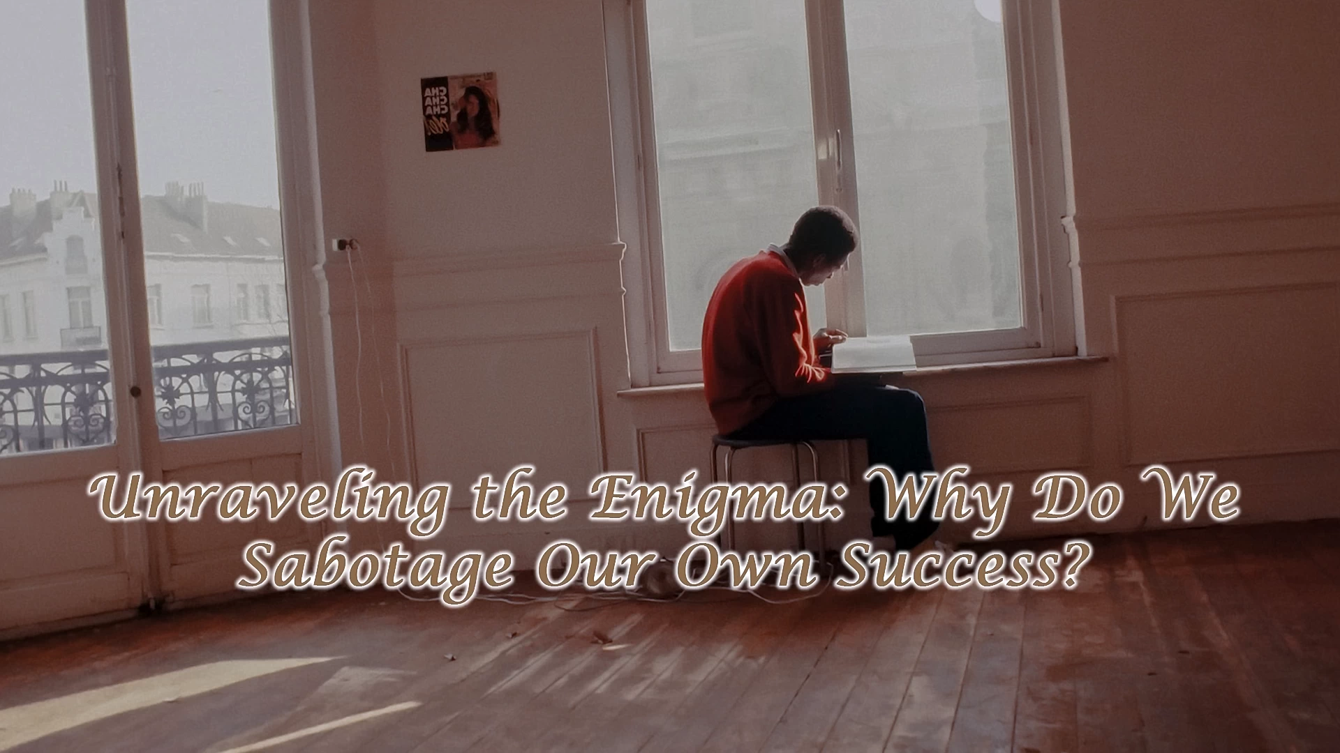 Unraveling the Enigma: Why Do We Sabotage Our Own Success?