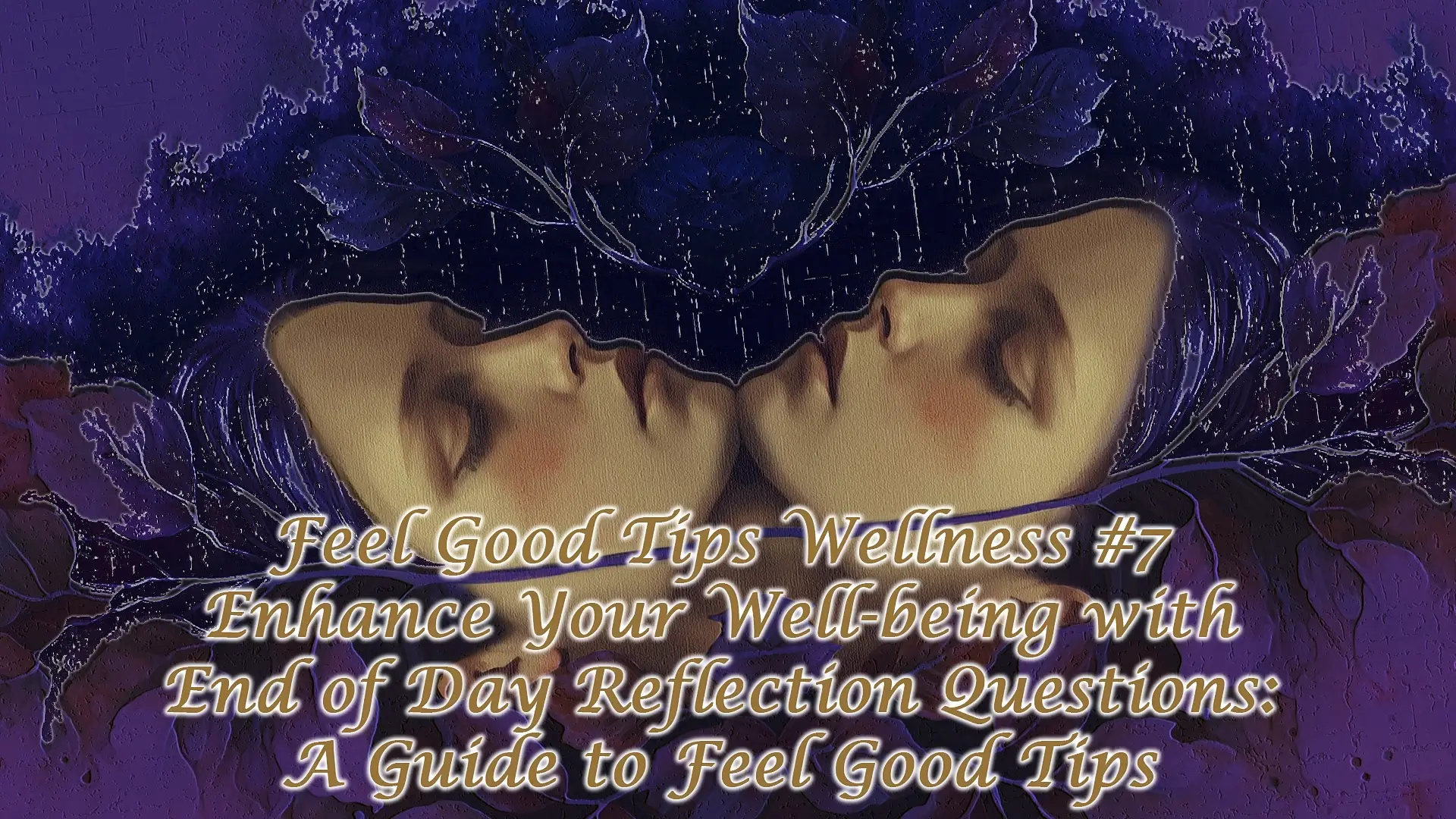 Read more about the article Feel Good Tips Wellness #7 – End of Day Reflection Questions