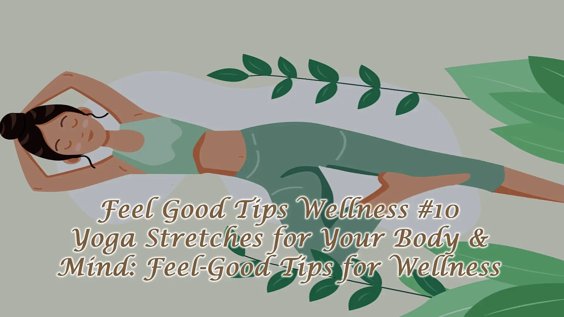 Read more about the article Feel Good Tips Wellness #10 – Yoga Stretches for Your Body & Mind