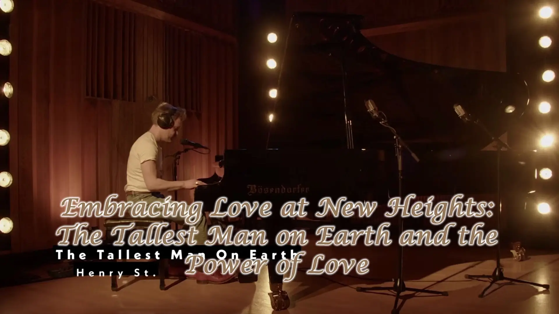 Embracing Love at New Heights: The Tallest Man on Earth and the Power of Love