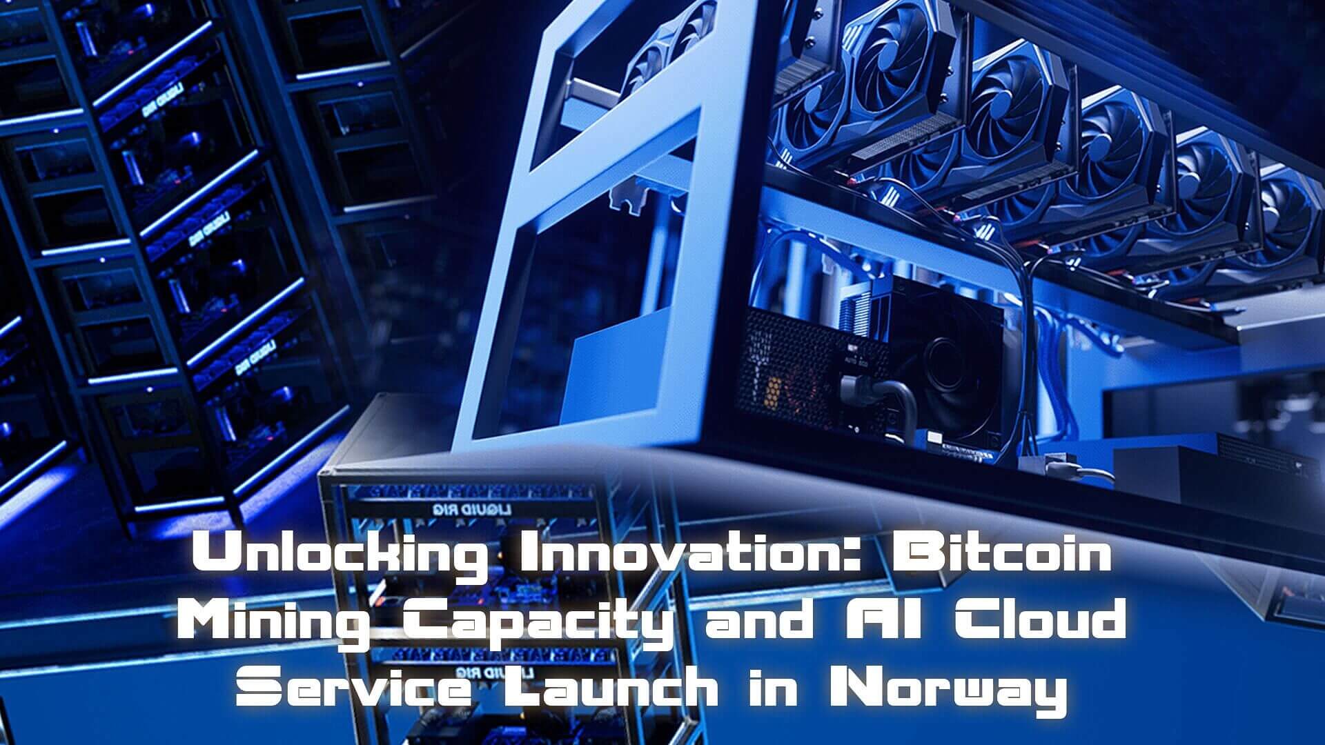 Read more about the article Unlocking Innovation: Bitcoin Mining Capacity and AI Cloud Service Launch in Norway