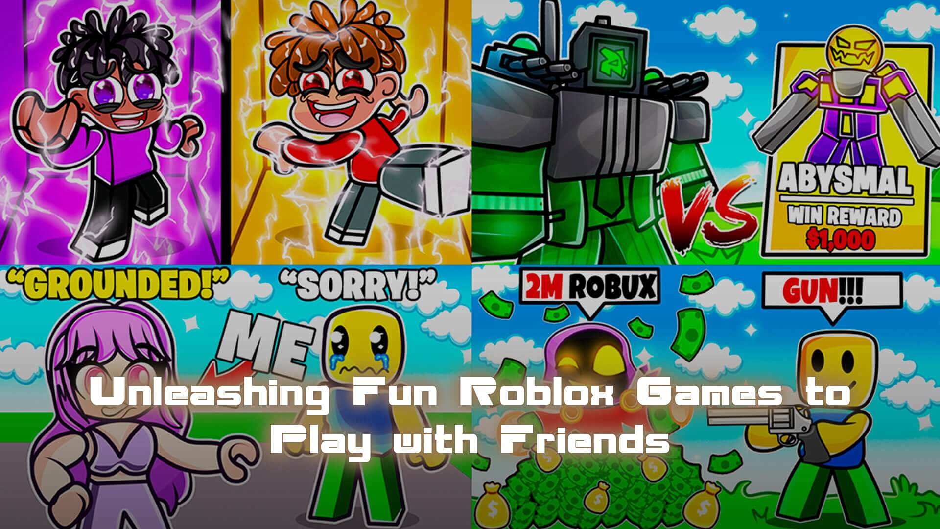 Unleashing Fun Roblox Games to Play with Friends