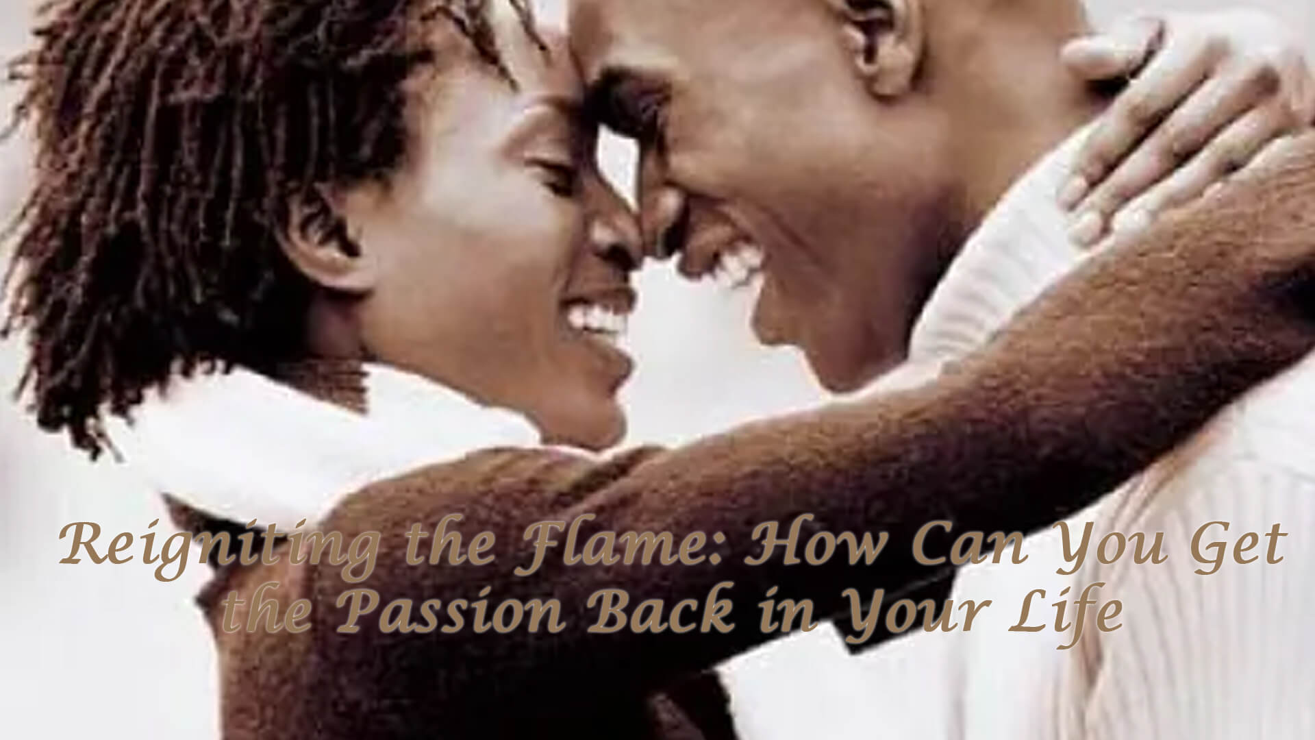 Read more about the article Reigniting the Flame: How Can You Get the Passion Back in Your Life
