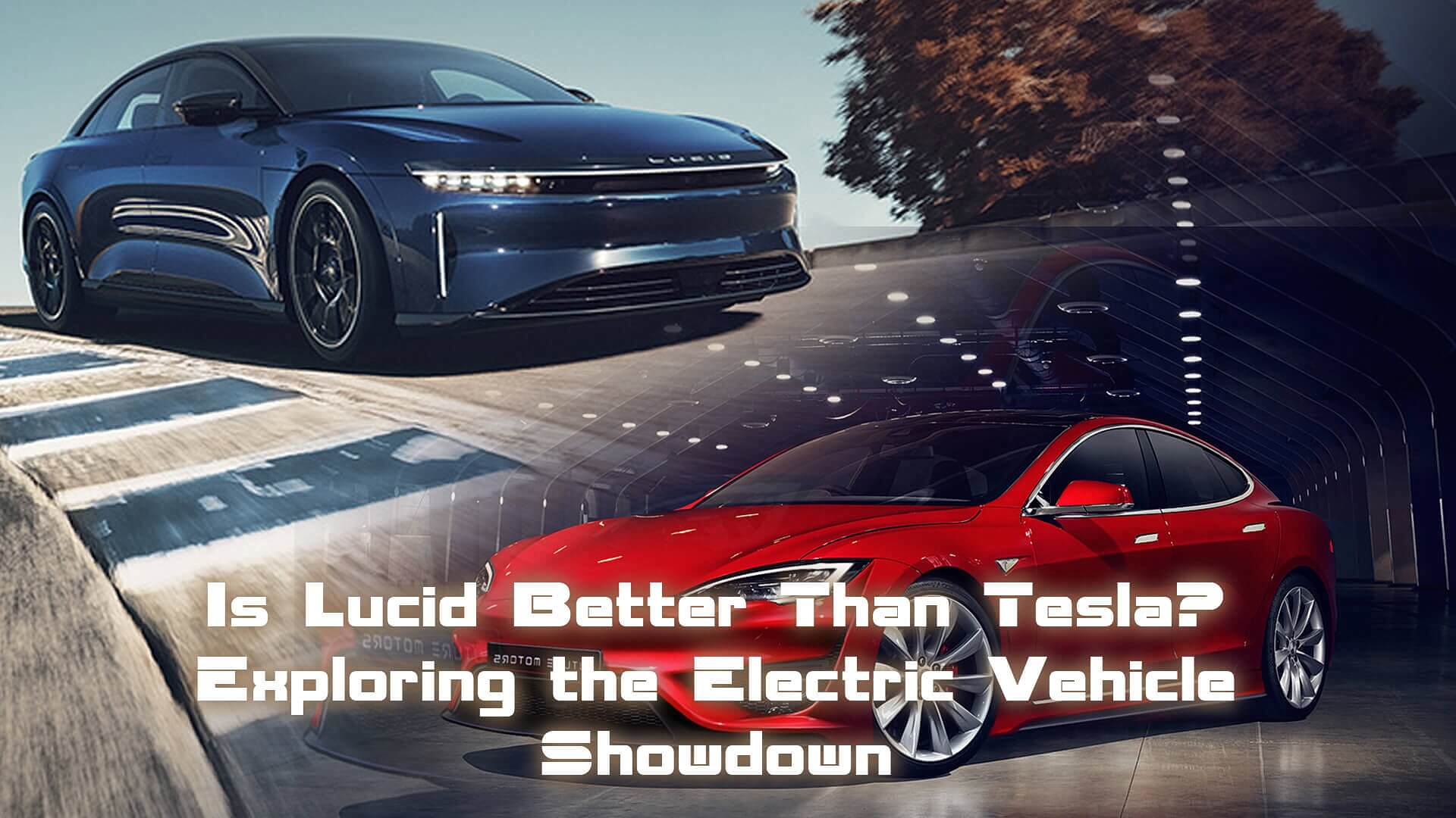 Read more about the article Is Lucid Better Than Tesla? Exploring the Electric Vehicle Showdown