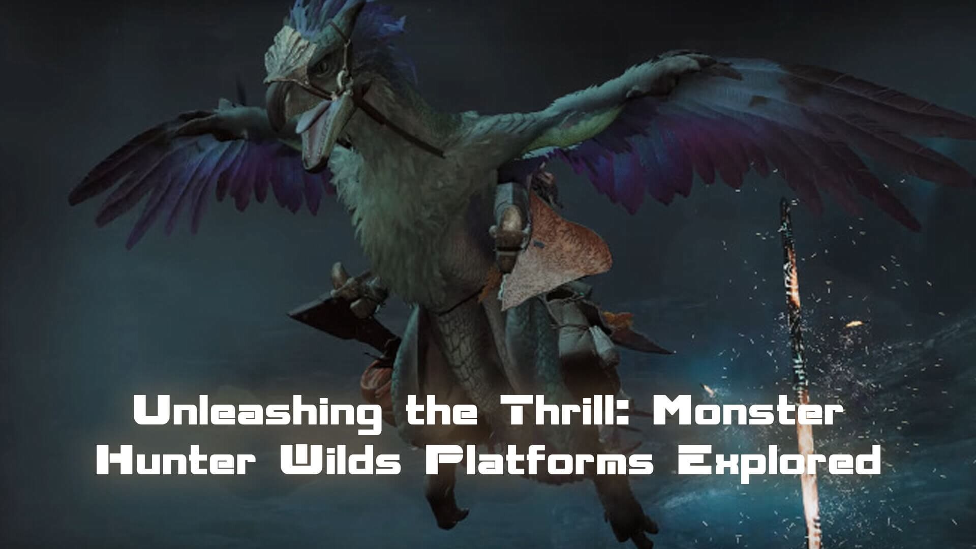 Read more about the article Unleashing the Thrill: Monster Hunter Wilds Platforms Explored