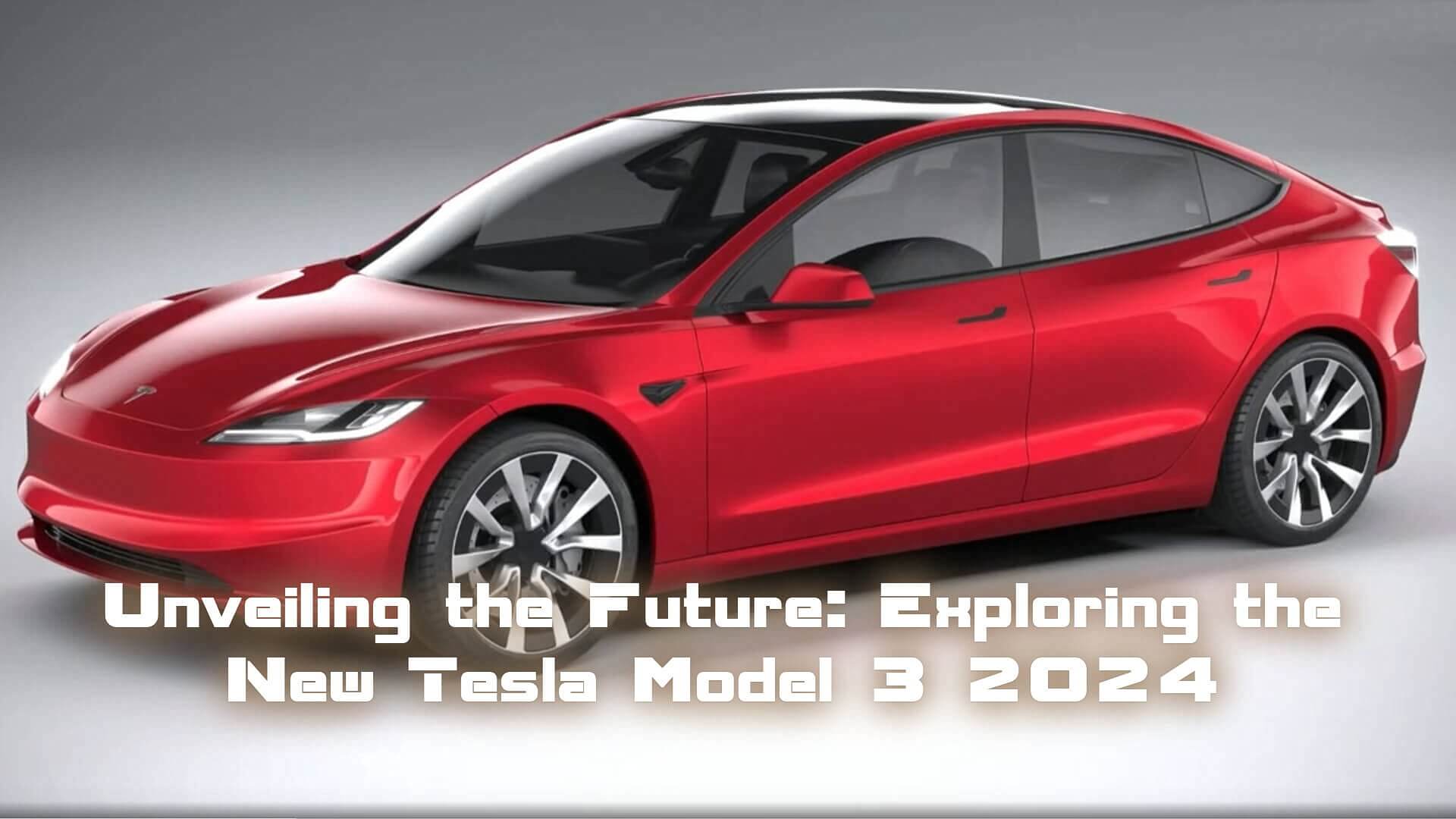 Exploring the New Tesla Model 3 2024