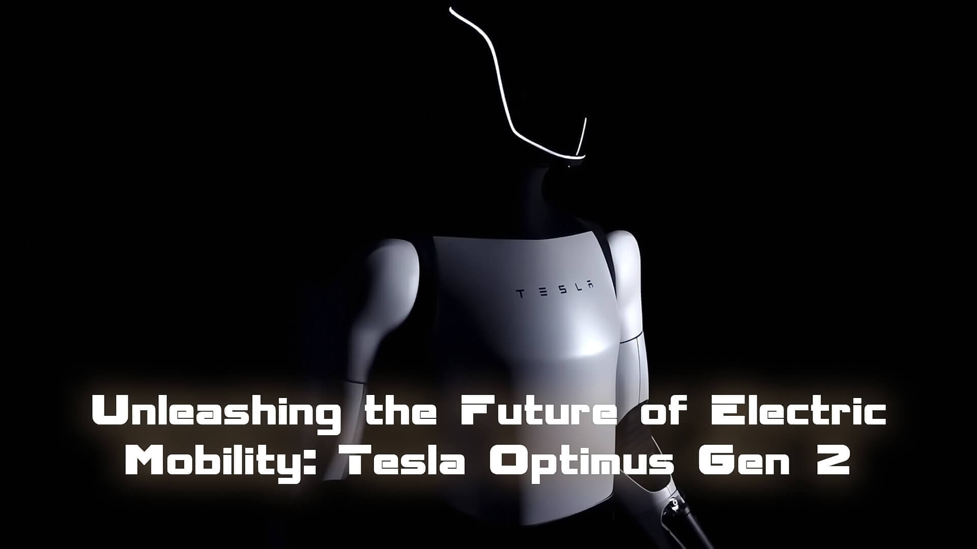 Unleashing the Future of Electric Mobility: Tesla Optimus Gen 2