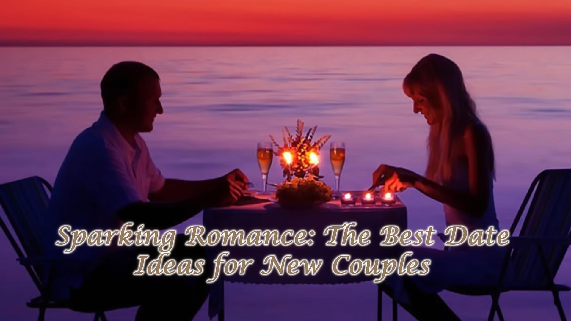 Sparking Romance: The Best Date Ideas for New Couples