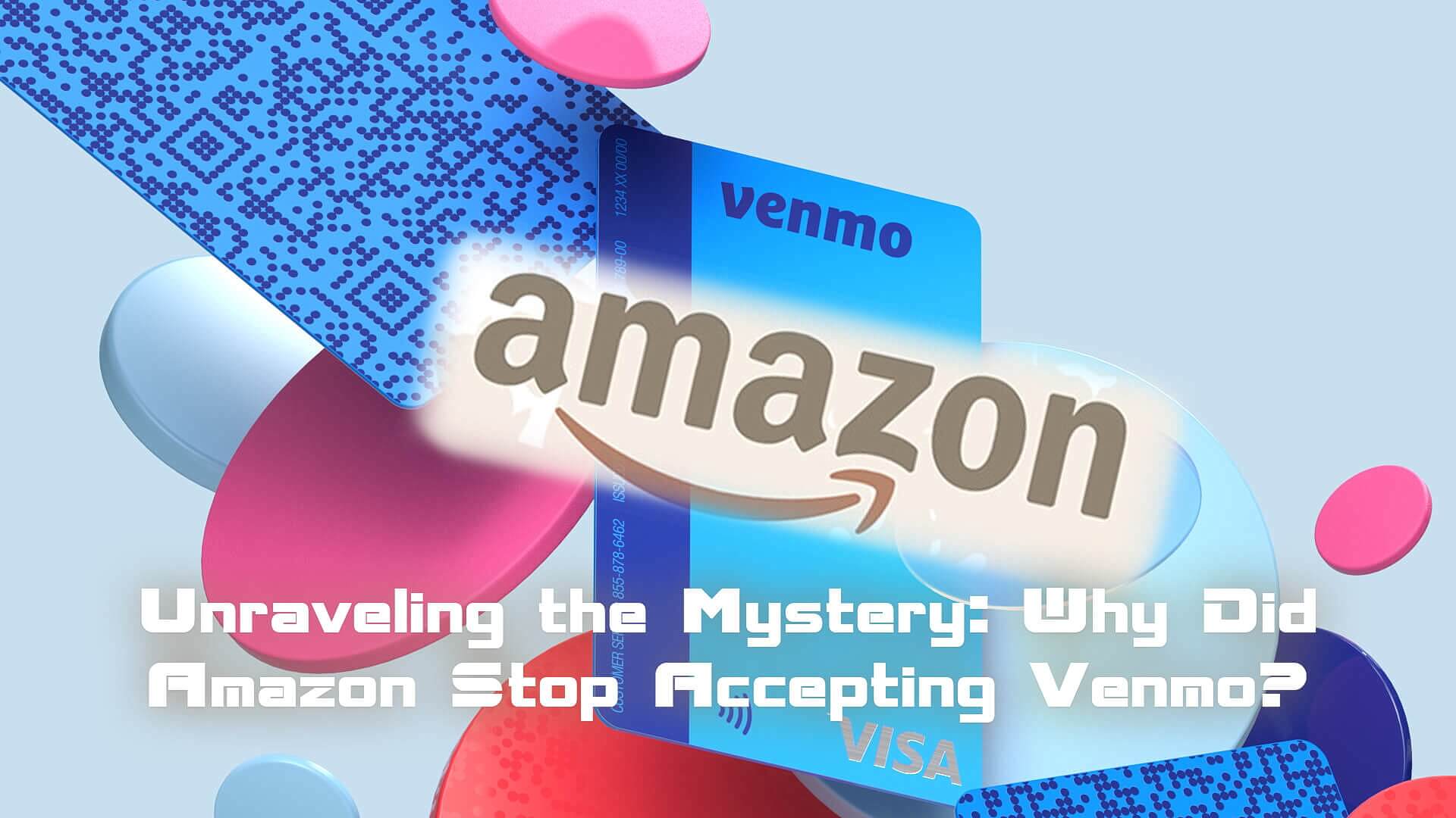Read more about the article Unraveling the Mystery: Why Did Amazon Stop Accepting Venmo?