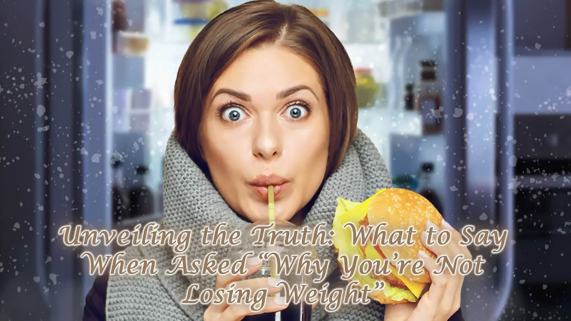 What to Say When Asked “Why You’re Not Losing Weight”