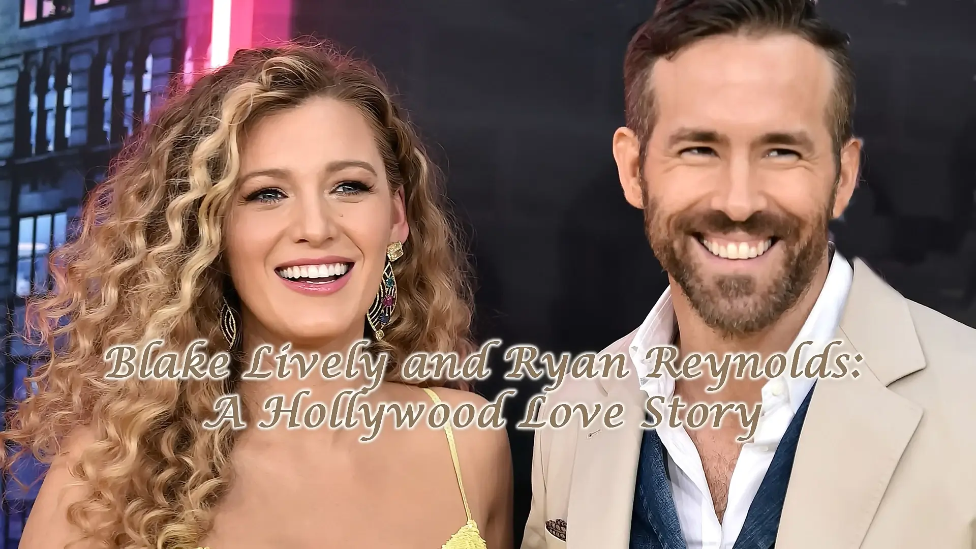 Blake Lively and Ryan Reynolds: A Hollywood Love Story