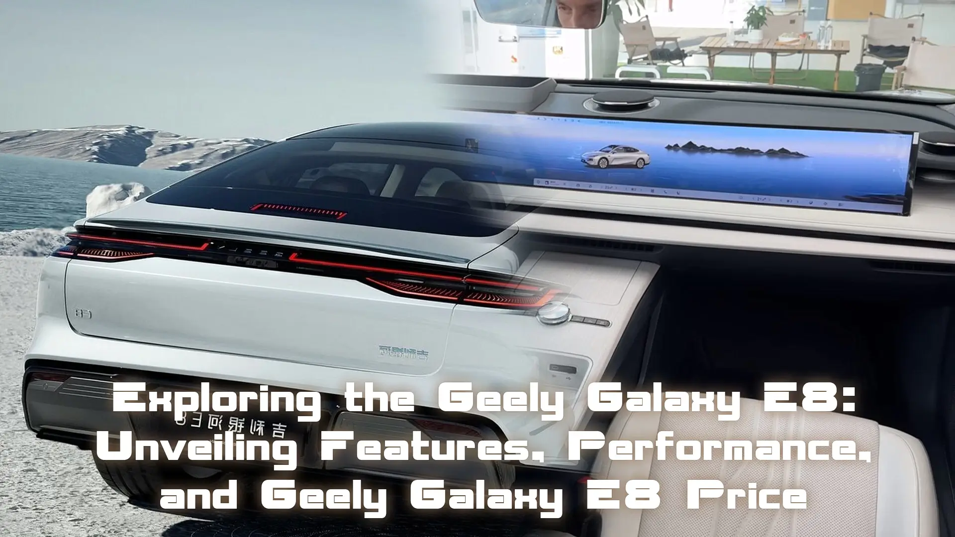 Read more about the article Exploring the Geely Galaxy E8: Unveiling Features, Performance, and Geely Galaxy E8 Price