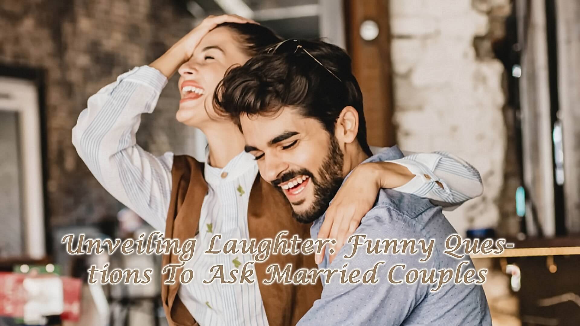 Read more about the article Unveiling Laughter: Funny Questions To Ask Married Couples