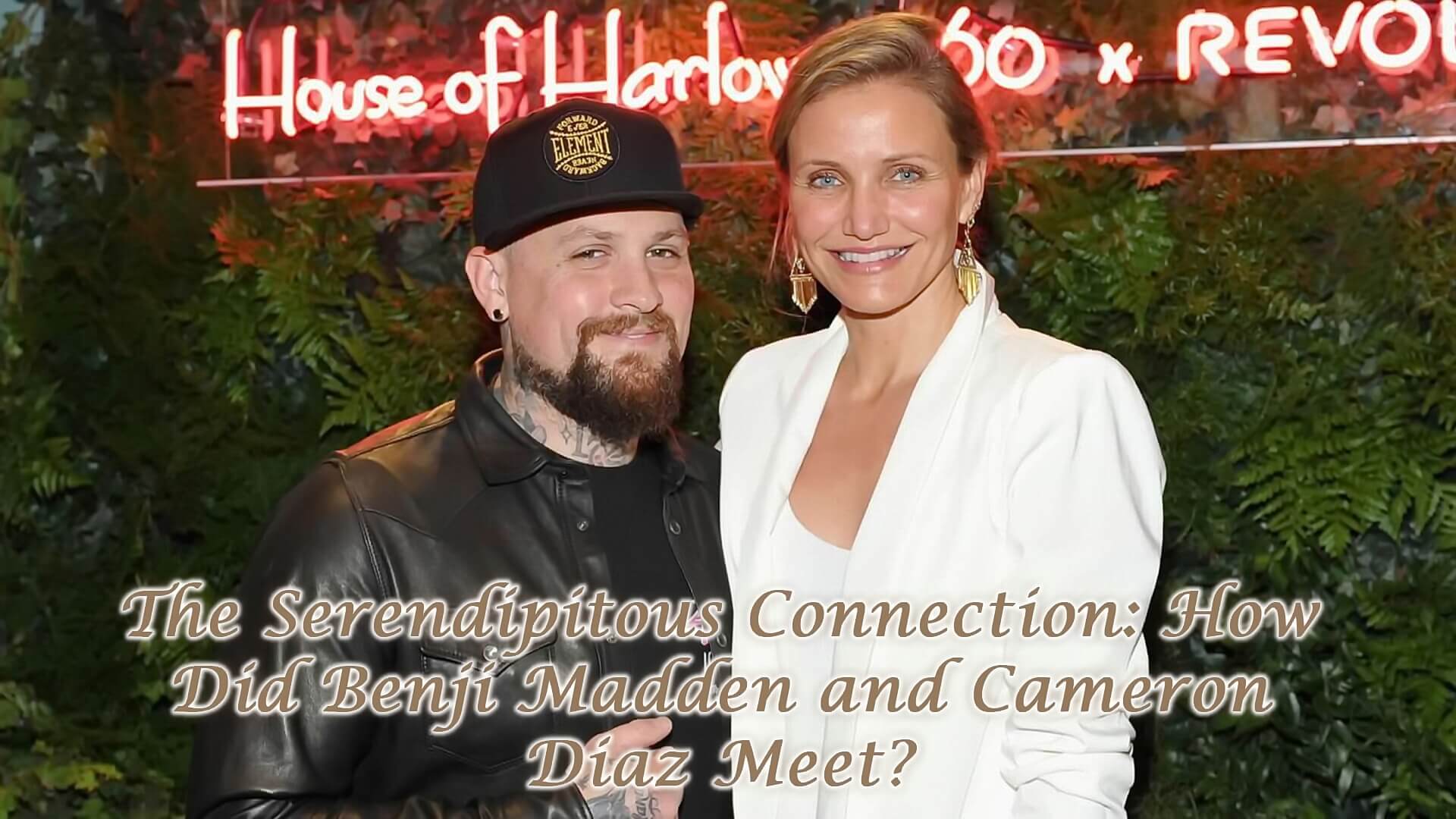 The Serendipitous Connection: How Did Benji Madden and Cameron Diaz Meet?