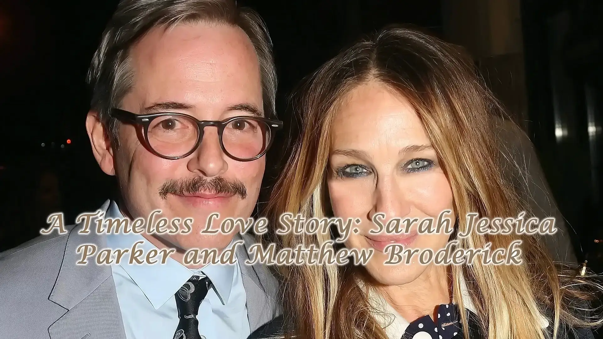 A Timeless Love Story: Sarah Jessica Parker and Matthew Broderick