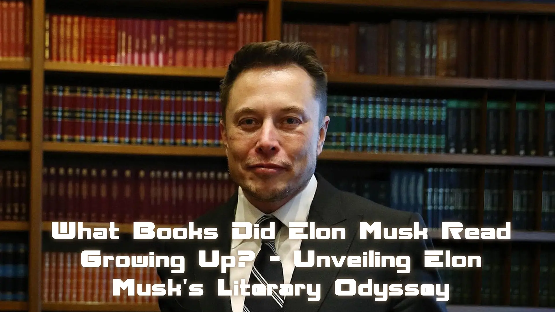 Read more about the article What Books Did Elon Musk Read Growing Up? – Unveiling Elon Musk’s Literary Odyssey