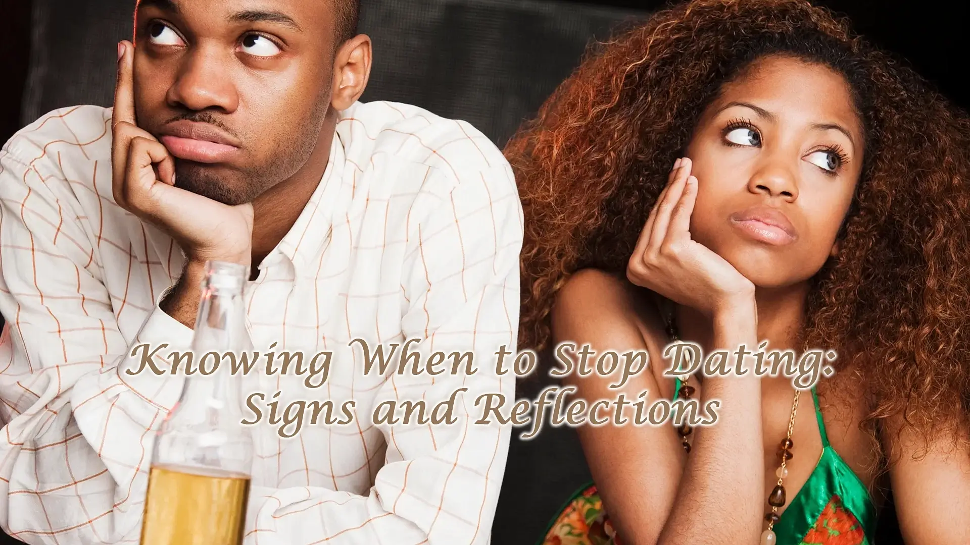 Knowing When to Stop Dating: Signs and Reflections