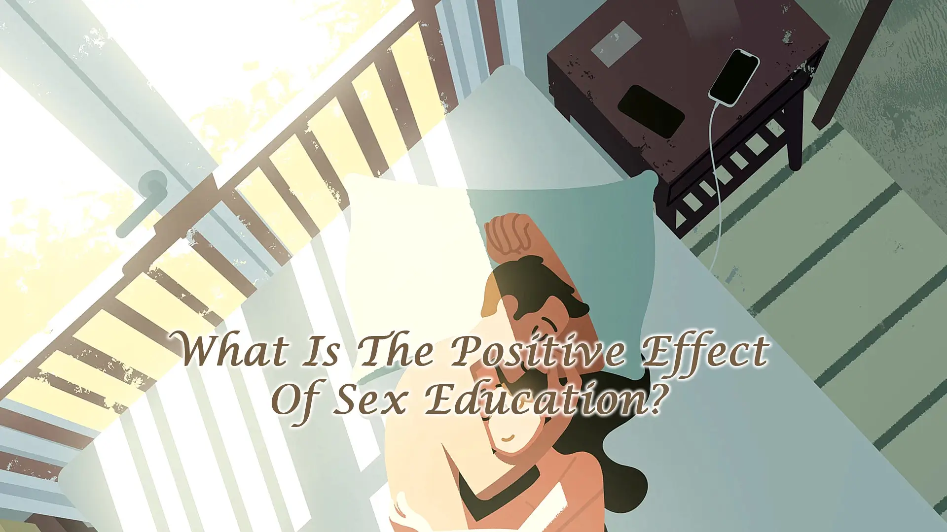 Read more about the article What Is The Positive Effect Of Sex Education?