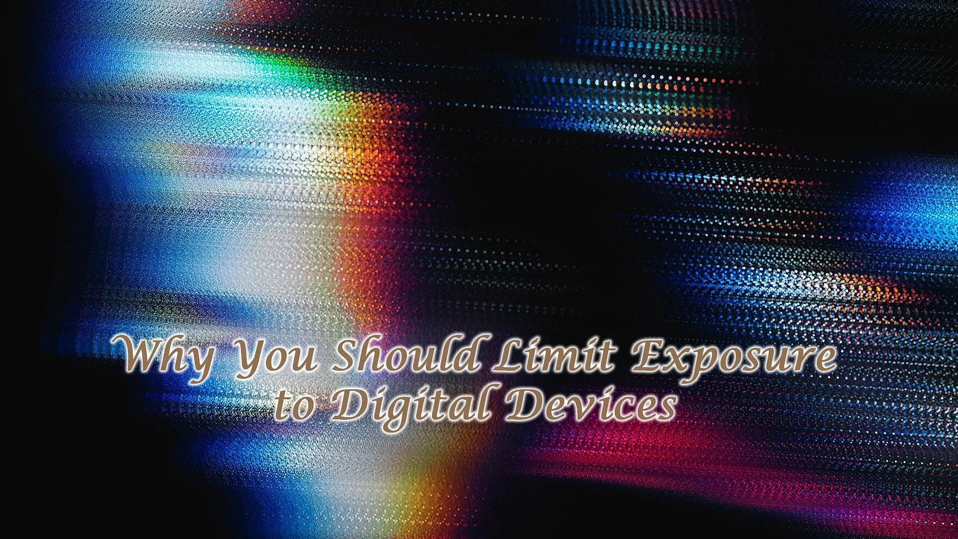 The Importance of Limiting Exposure to Digital Devices