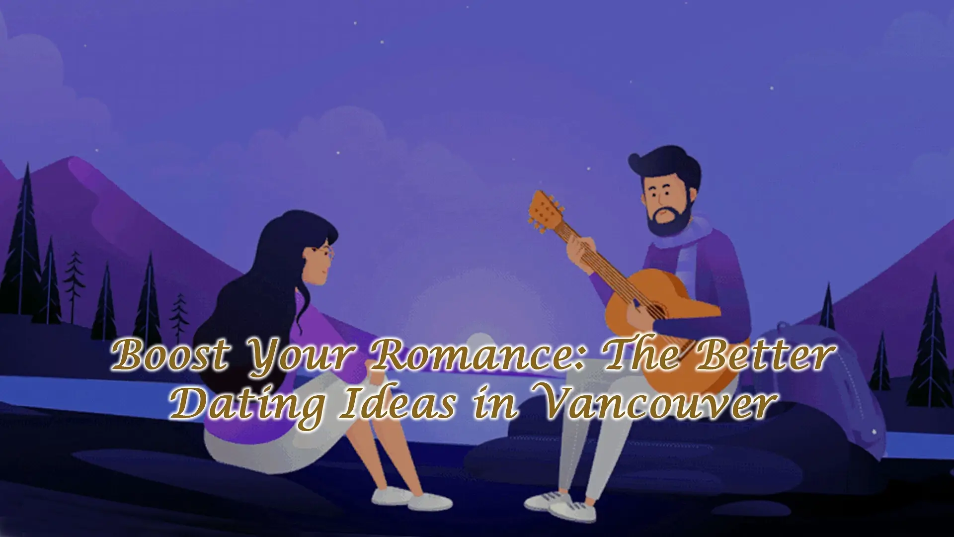 Boost Your Romance: The Better Dating Ideas in Vancouver